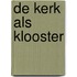 De kerk als klooster