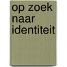 Op zoek naar identiteit door Ruiter