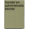 Handel en administratie BBL/KBL door Onbekend