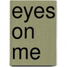 Eyes on Me door S. van der Meer
