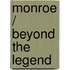 Monroe / beyond the legend