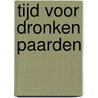 Tijd voor dronken paarden door G. Bahman