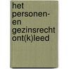 Het personen- en gezinsrecht ont(k)leed door A. Heyvaert
