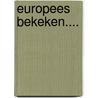 Europees bekeken.... by Unknown