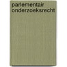 Parlementair onderzoeksrecht door S. van der Jeught