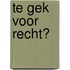 Te gek voor recht?