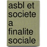 ASBL et societe a finalite sociale by Unknown