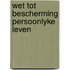 Wet tot bescherming persoonlyke leven