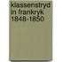 Klassenstryd in frankryk 1848-1850