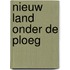 Nieuw land onder de ploeg