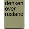 Denken over Rusland door J.H.C. Kern