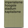Imperialisme hoogste stadium kapitalisme door Lenin