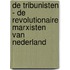 De Tribunisten - de revolutionaire marxisten van Nederland