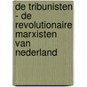 De Tribunisten - de revolutionaire marxisten van Nederland door G. Bauman