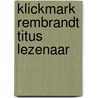KlickMark Rembrandt Titus Lezenaar door Onbekend