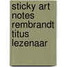 Sticky Art Notes Rembrandt Titus Lezenaar door Onbekend