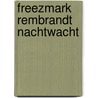 FreezMark Rembrandt Nachtwacht by Unknown