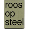 Roos op steel by Unknown