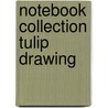 Notebook Collection Tulip Drawing by Unknown