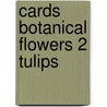 Cards Botanical Flowers 2 tulips by Unknown