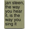 Jan Steen, The way you hear it, is the way you sing it door Onbekend