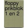 Floppy prikblok 1 en 2 by Unknown