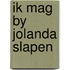 Ik mag by jolanda slapen