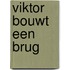 Viktor bouwt een brug