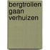 Bergtrollen gaan verhuizen