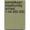 Wereldkaart staatkundig schaal 1:44.450.000 door Onbekend
