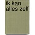 Ik kan alles zelf