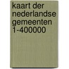 Kaart der nederlandse gemeenten 1-400000 door Onbekend