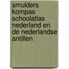 Smulders kompas schoolatlas Nederland en de Nederlandse Antillen door Onbekend