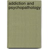 Addiction and psychopathology by Adolph Hendriks