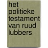 Het politieke testament van Ruud Lubbers by R.F.M. Lubbers