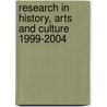 Research in History, Arts and Culture 1999-2004 by Unknown