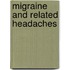 Migraine and related headaches