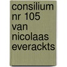 Consilium nr 105 van nicolaas everackts by Raa
