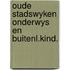 Oude stadswyken onderwys en buitenl.kind.