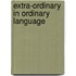 Extra-ordinary in ordinary language
