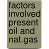 Factors involved present oil and nat.gas by Odell
