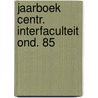 Jaarboek centr. interfaculteit ond. 85 door Kimmerle