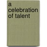 A celebration of talent door Arie van der Wal