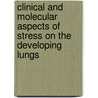 Clinical and molecular aspects of stress on the developing lungs by T. Okazaki