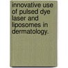 Innovative Use of Pulsed Dye Laser and Liposomes in Dermatology. by J. de Leeuw