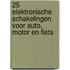 25 elektronische schakelingen voor auto, motor en fiets