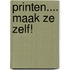 Printen.... maak ze zelf!