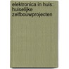 Elektronica in huis: huiselijke zelfbouwprojecten door P. van Beeck