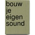 Bouw je eigen sound
