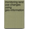 Monitoring land use changes using geo-information door G.W. Hazeu